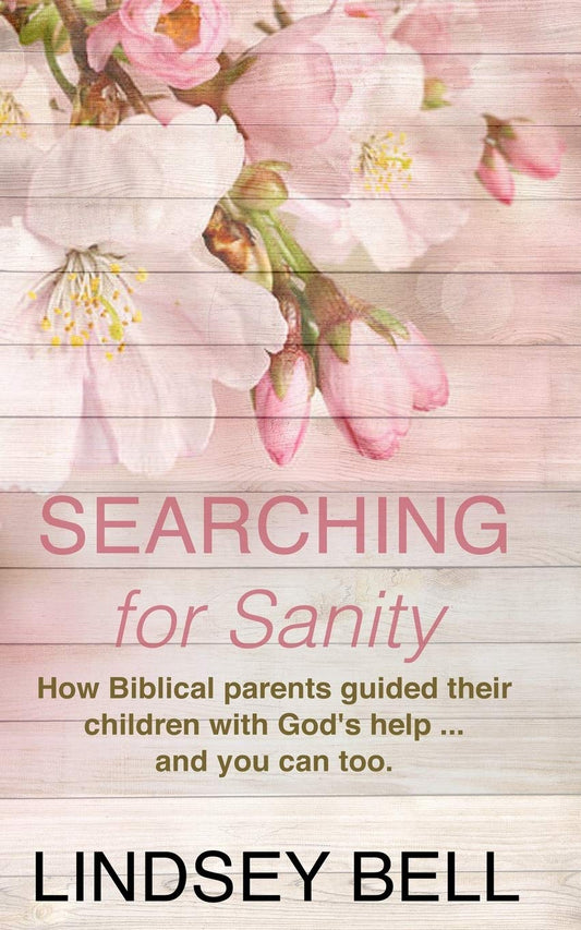Searching for Sanity: 52 Insights from Parents of the Bible