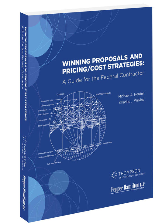 Winning Proposals and Pricing/Cost Strategies: A Guide for the Federal Contractor