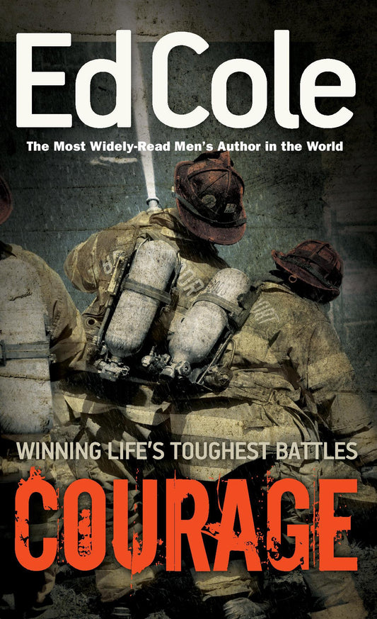 Courage: Winning Life's Toughest Battles (Ed Cole Classic)