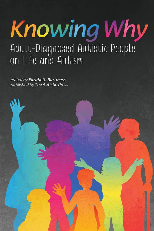 Knowing Why: Adult-Diagnosed Autistic People on Life and Autism - 6469