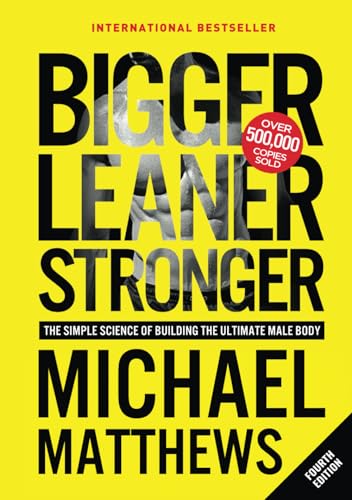 Bigger Leaner Stronger: The Simple Science of Building the Ultimate Male Body (The Bigger Leaner Stronger Series) - 6098