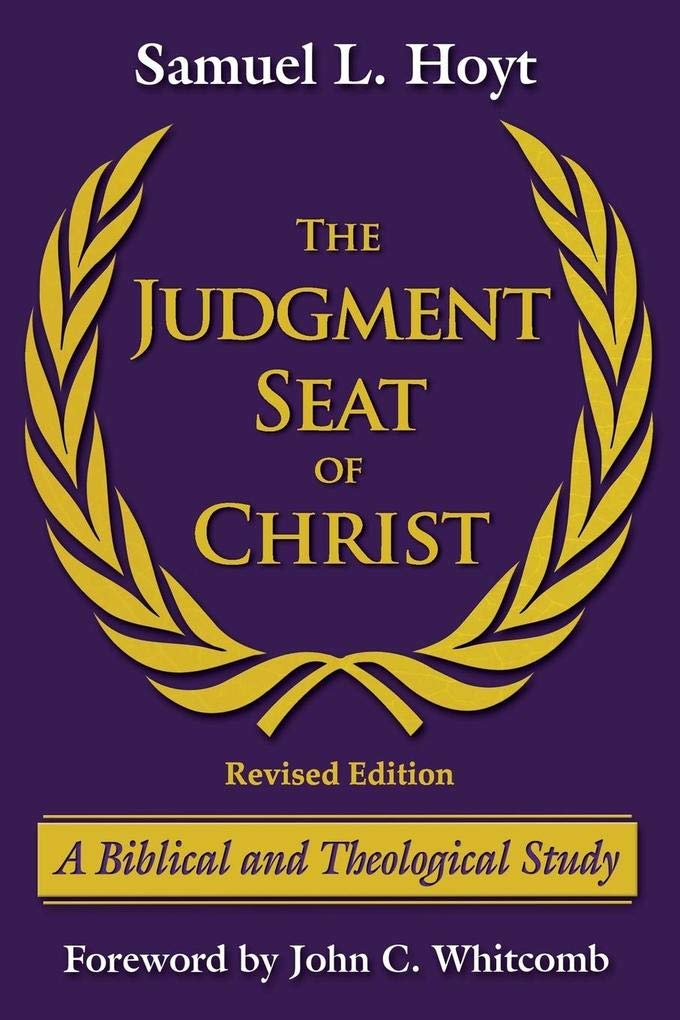 The Judgment Seat of Christ: A Biblical and Theological Study - 12