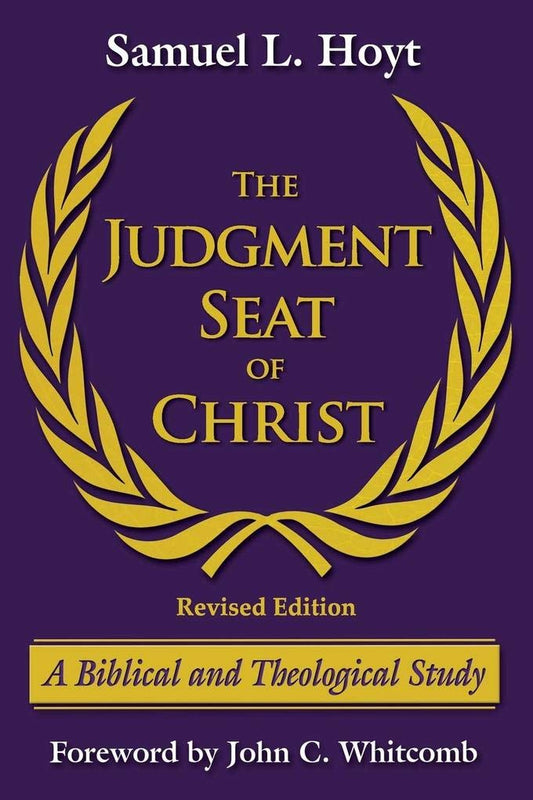 The Judgment Seat of Christ: A Biblical and Theological Study - 12