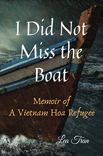 I Did Not Miss the Boat: A Memoir of a Vietnam Hoa Refugee - 6087