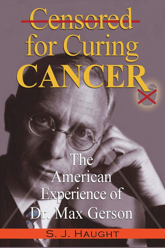 Censured for Curing Cancer - The American Experience of Dr. Max Gerson - 6272
