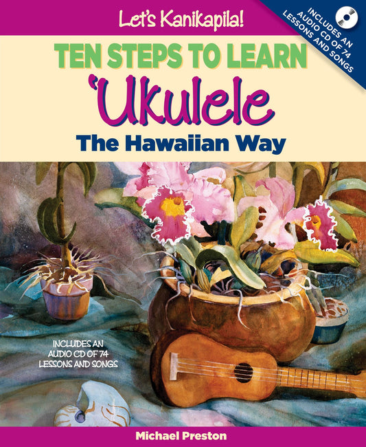 Let's Kanikapila!: Ten Steps to Learn 'Ukulele the Hawaiian Way [With CD (Audio)]