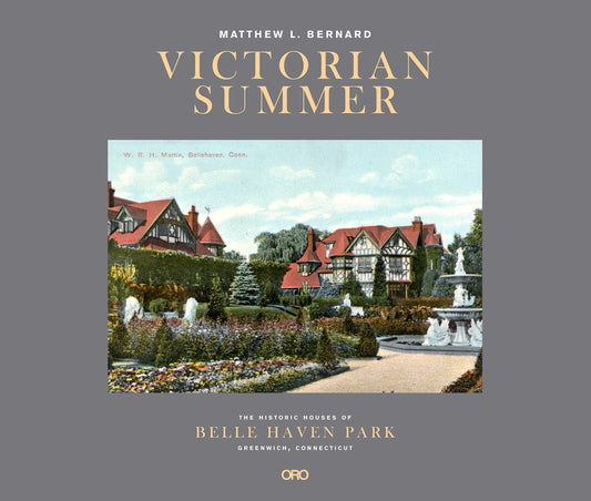 Victorian Summer: The Historic Houses of Belle Haven Park, Greenwich, Connecticut (ORO EDITIONS) - 5886