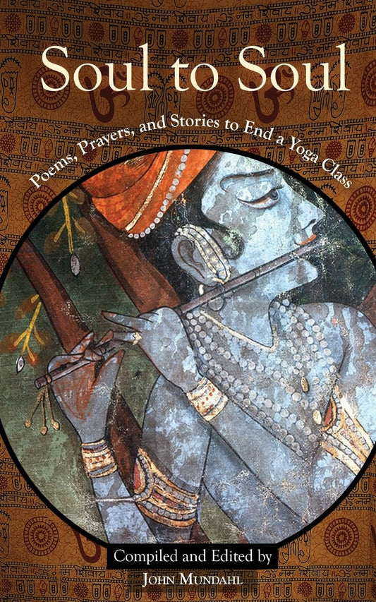 Soul to Soul: Poems, Prayers and Stories to End a Yoga Class - 9317