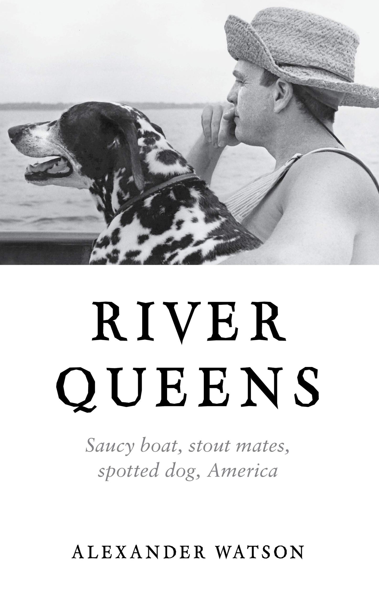 River Queens: Saucy boat, stout mates, spotted dog, America