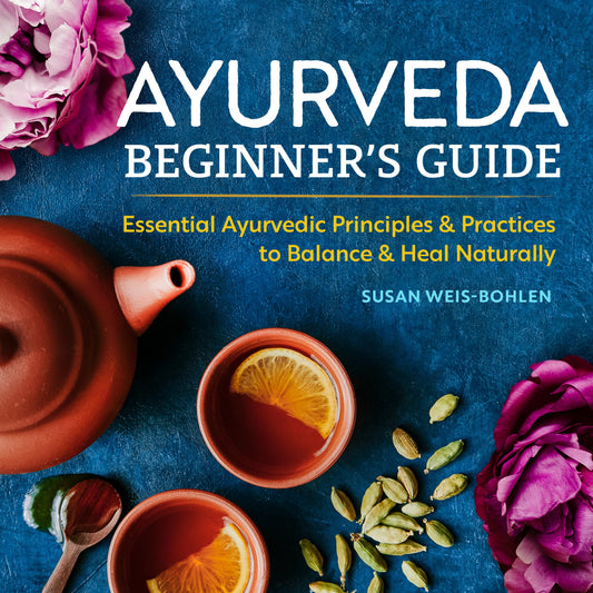 Ayurveda Beginner's Guide: Essential Ayurvedic Principles and Practices to Balance and Heal Naturally - 7537