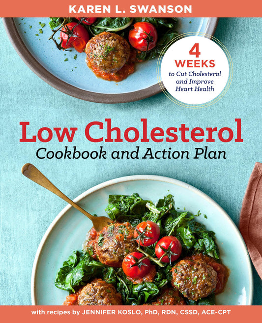 The Low Cholesterol Cookbook and Action Plan: 4 Weeks to Cut Cholesterol and Improve Heart Health - 2368