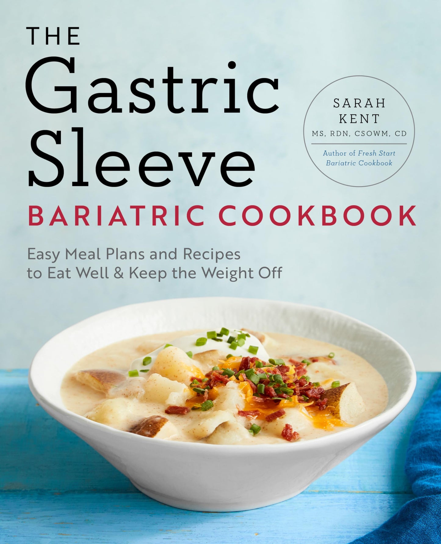 The Gastric Sleeve Bariatric Cookbook: Easy Meal Plans and Recipes to Eat Well & Keep the Weight Off - 3247