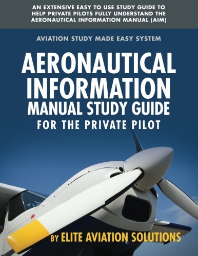 Aeronautical Information Manual Study Guide for the Private Pilot: An extensive easy to use study guide to help private pilots fully understand the Aeronautical Information Manual (AIM) - 238