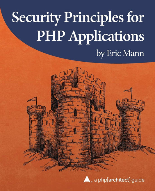 Security Principles for PHP Applications: A php[architect] guide - 5247