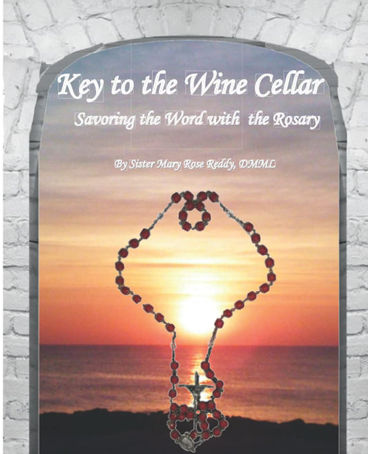 Key to the Wine Cellar: Savoring the Word With the Rosary (Healing Love) - 48