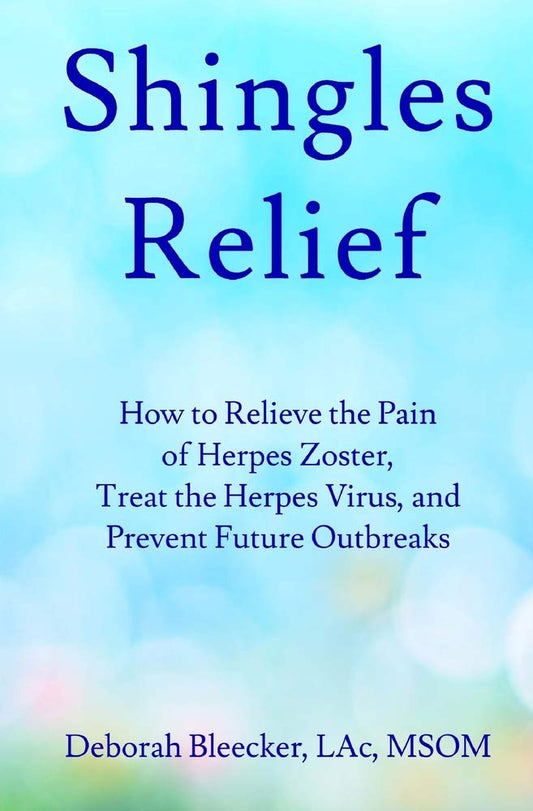 Shingles Relief: How to Relieve the Pain of Herpes Zoster, Treat the Herpes Virus, and Prevent Future Outbreaks - 3814