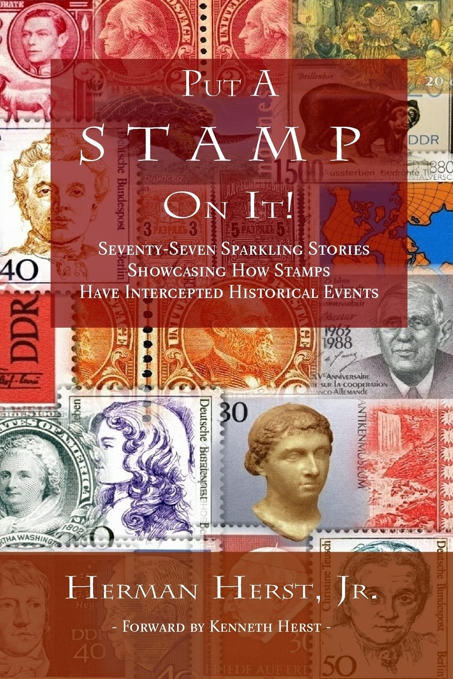 Put A Stamp On It!: Seventy-Seven Sparkling Stories Showcasing How Stamps Have Intercepted Historical Events - 1670