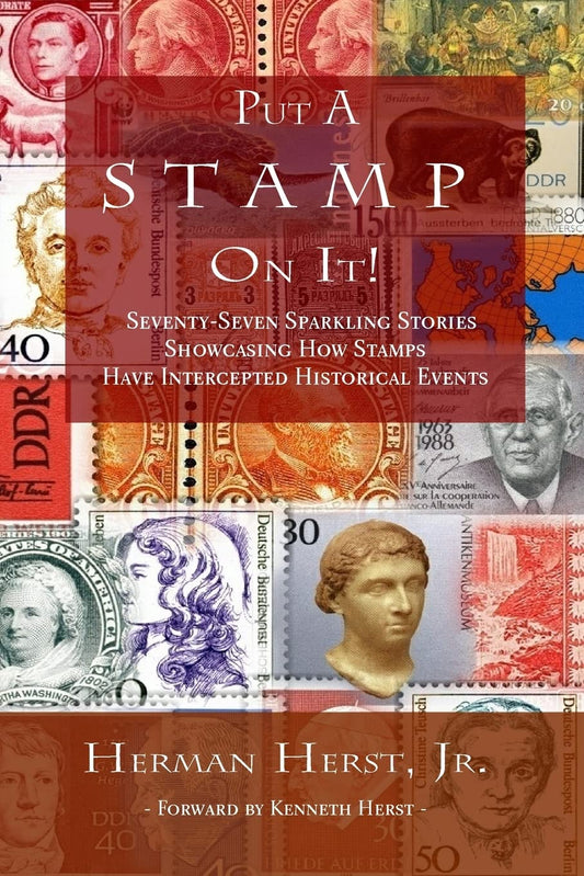 Put A Stamp On It!: Seventy-Seven Sparkling Stories Showcasing How Stamps Have Intercepted Historical Events - 1670