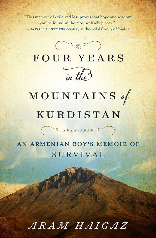 Four Years in the Mountains of Kurdistan: An Armenian Boy's Memoir of Survival: 1915-1919