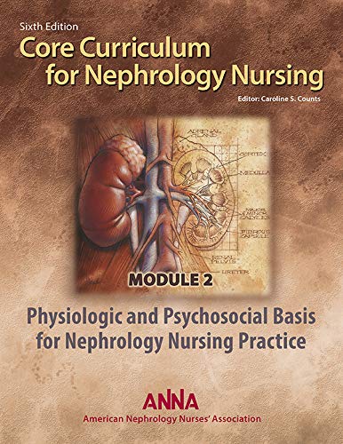 Physiologic and Psychosocial Basis for Nephrology Nursing Practice (Core Curriculum)