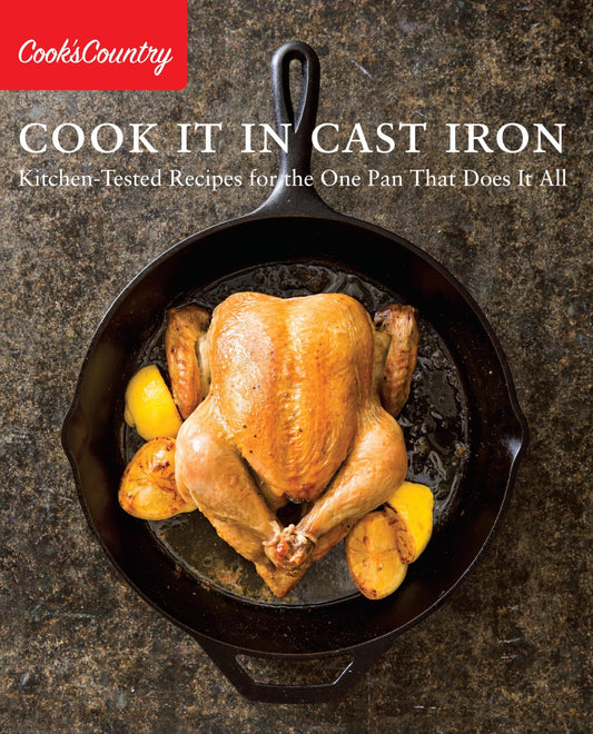 Cook It in Cast Iron: Kitchen-Tested Recipes for the One Pan That Does It All (Cook's Country) - 7846