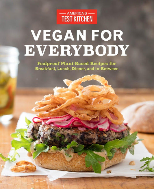 Vegan for Everybody: Foolproof Plant-Based Recipes for Breakfast, Lunch, Dinner, and In-Between - 9397