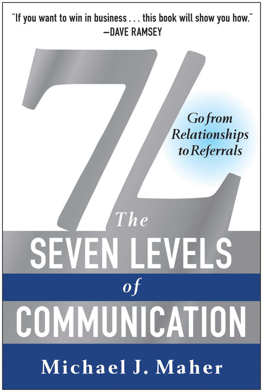 7L: The Seven Levels of Communication: Go From Relationships to Referrals - 2719