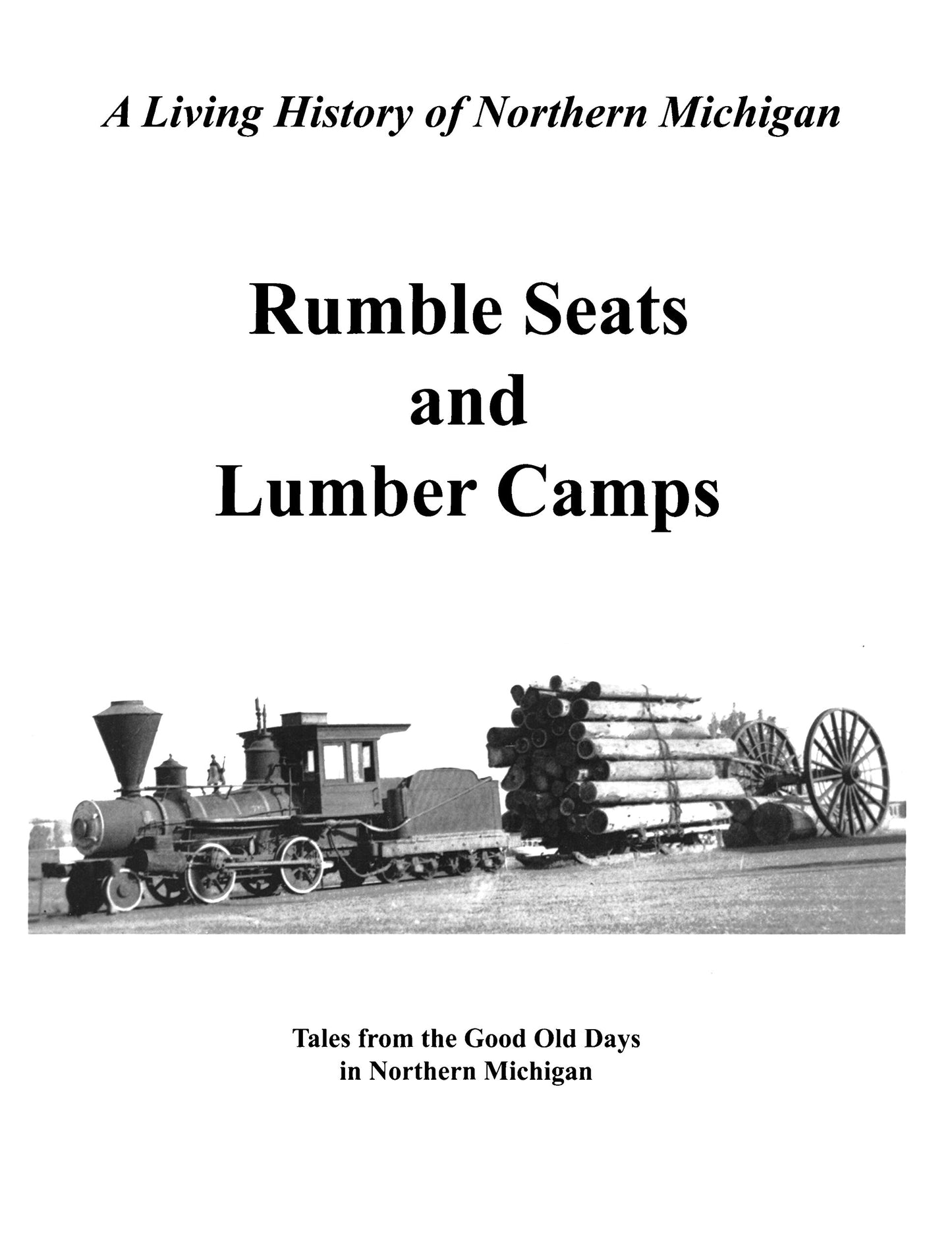 Rumble Seats and Lumber Camps: Tales from the Good Old Days in Northern Michigan