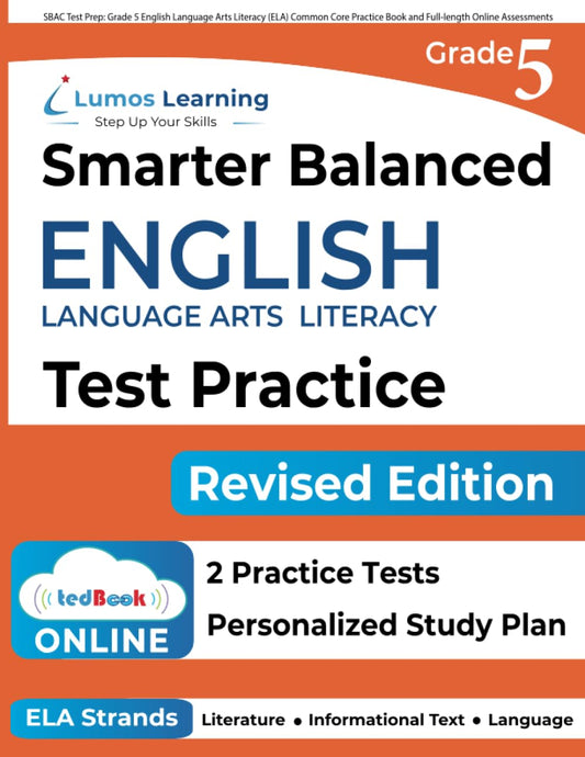 SBAC Test Prep: Grade 5 English Language Arts Literacy (ELA) Common Core Practice Book and Full-length Online Assessments: Smarter Balanced Study Guide (SBAC by Lumos Learning) - 777