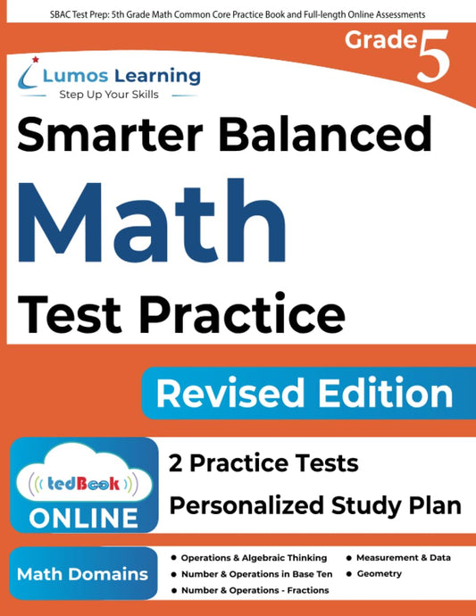 SBAC Test Prep: 5th Grade Math Common Core Practice Book and Full-length Online Assessments: Smarter Balanced Study Guide With Performance Task (PT) ... Testing (CAT) (SBAC by Lumos Learning) - 7467