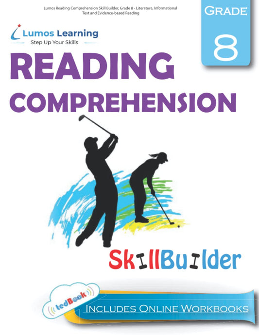 Lumos Reading Comprehension Skill Builder, Grade 8 - Literature, Informational Text and Evidence-based Reading: Plus Online Activities, Videos and Apps - 8417