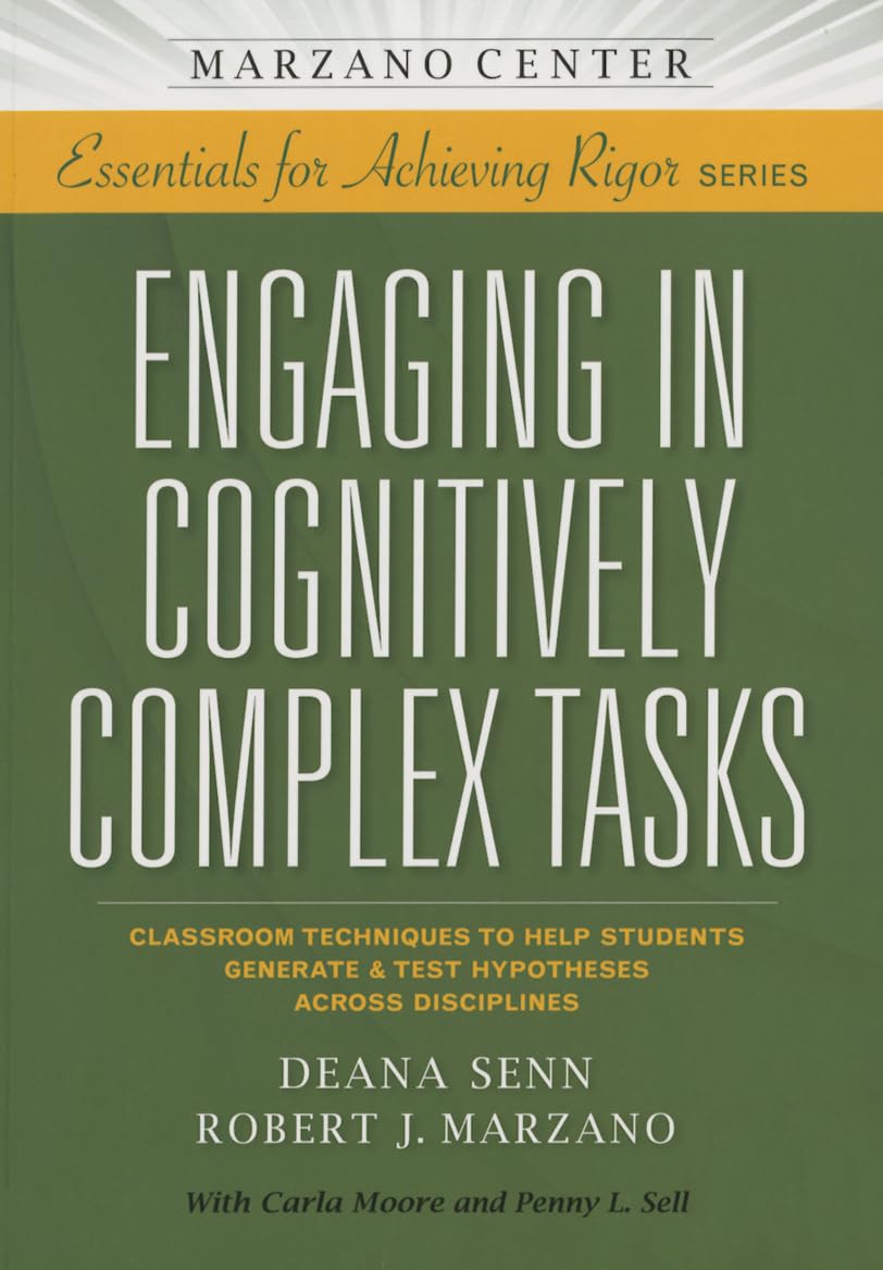 Engaging in Cognitively Complex Tasks: Classroom Techniques to Help Students Generate & Test Hypotheses Across Disciplines (Essentials for Achieving Rigor) - 8342