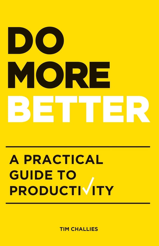 Do More Better: A Practical Guide to Productivity - 7862