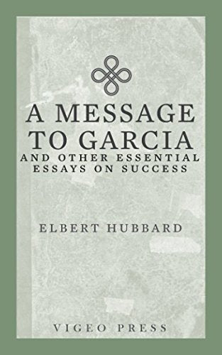 A Message to Garcia: And other Essential Essays on Success - 2237