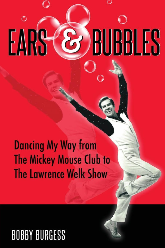 Ears & Bubbles: Dancing My Way from The Mickey Mouse Club to The Lawrence Welk Show - 4131