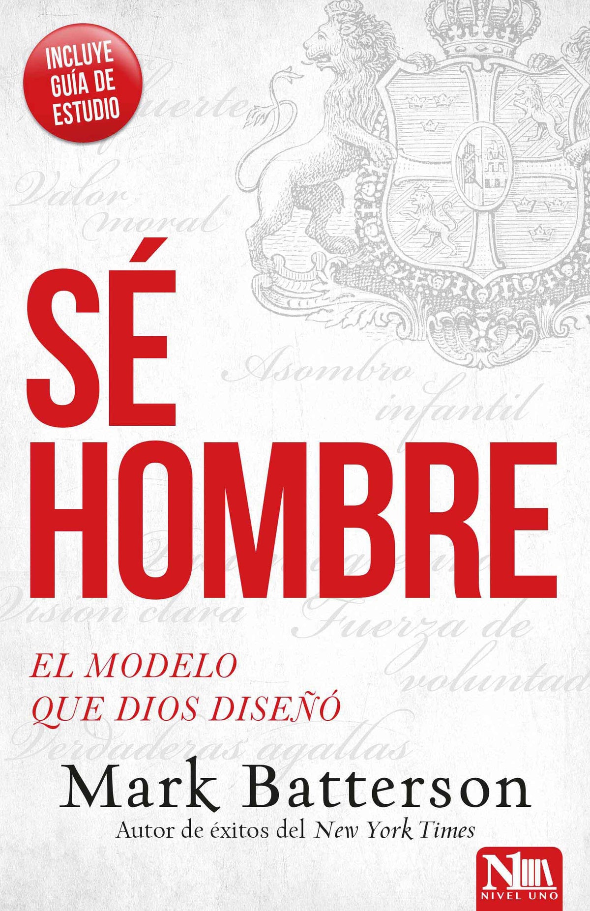 Sé hombre: El modelo que Dios diseñó (Spanish Edition)