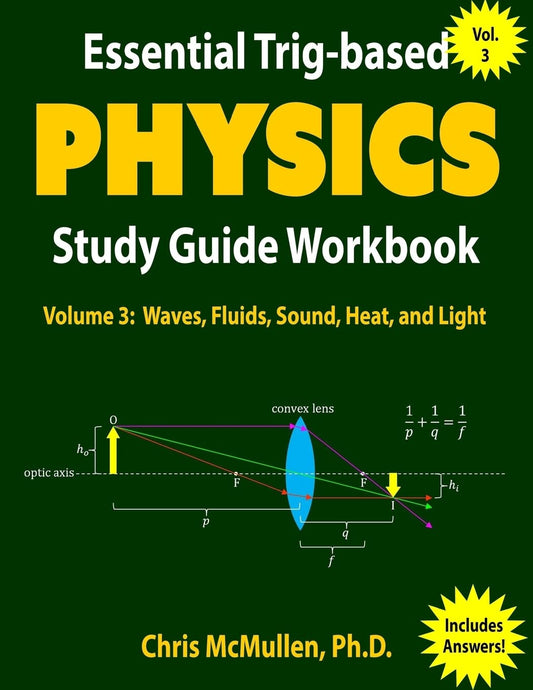 Essential Trig-based Physics Study Guide Workbook: Waves, Fluids, Sound, Heat, and Light (Learn Physics Step-By-Step) - 6523