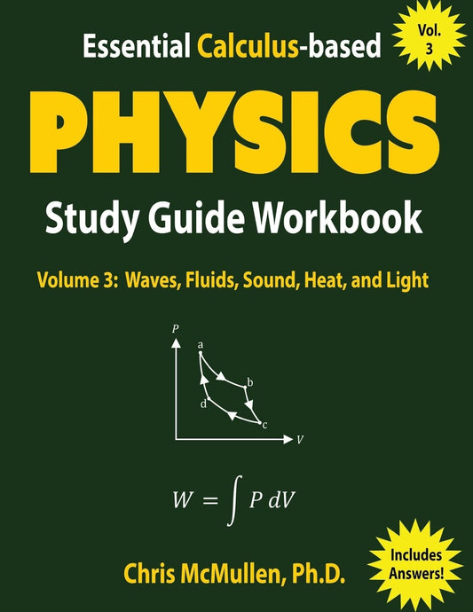 Essential Calculus-based Physics Study Guide Workbook: Waves, Fluids, Sound, Heat, and Light (Learn Physics with Calculus Step-by-Step) - 8723