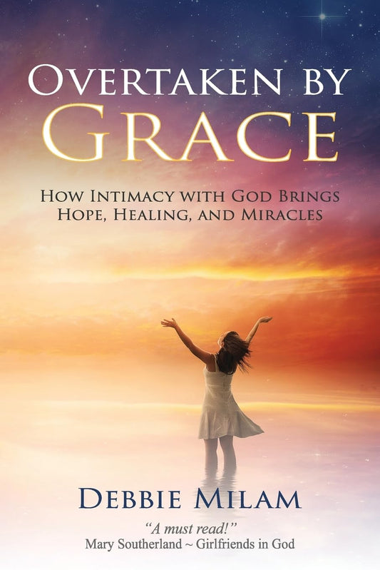 Overtaken by Grace: How Intimacy with God Brings Hope, Healing, and Miracles - 173