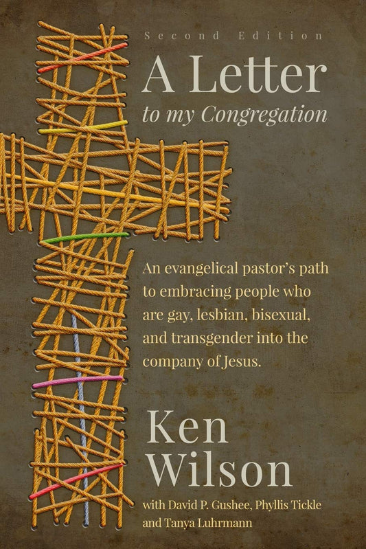 A Letter to My Congregation, Second Edition: An evangelical pastor's path to embracing people who are gay, lesbian, bisexual and transgender into the company of Jesus