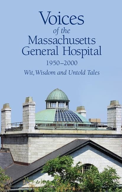 Voices of the Massachusetts General Hospital 1950-2000: Wit, Wisdom and Untold Tales - 2568