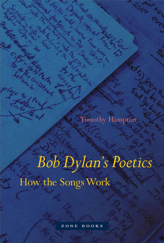 Bob Dylan's Poetics: How the Songs Work