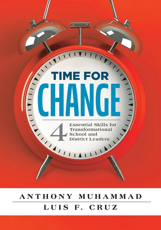 Time for Change: Four Essential Skills for Transformational School and District Leaders (Educational Leadership Development for Change Management) (Solutions) - 5544