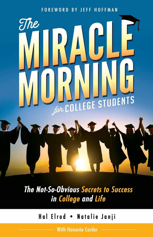 The Miracle Morning for College Students: The Not-So-Obvious Secrets to Success in College and Life - 766