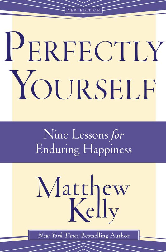 Perfectly Yourself: Nine Lessons for Enduring Happiness