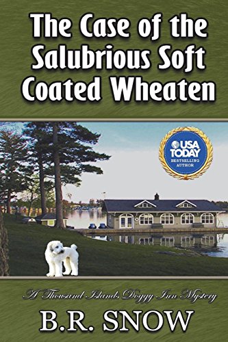 The Case of the Salubrious Soft Coated Wheaten (The Thousand Islands Doggy Inn Mysteries)