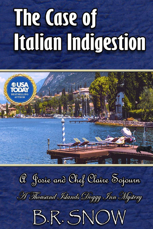 The Case of Italian Indigestion: A Josie and Chef Claire Sojourn (The Thousand Islands Doggy Inn Mysteries)