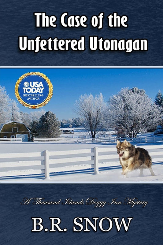 The Case of the Unfettered Utonagan (The Thousand Islands Doggy Inn Mysteries)