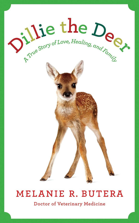 Dillie the Deer: A True Story of Love, Healing, and Family - 9827