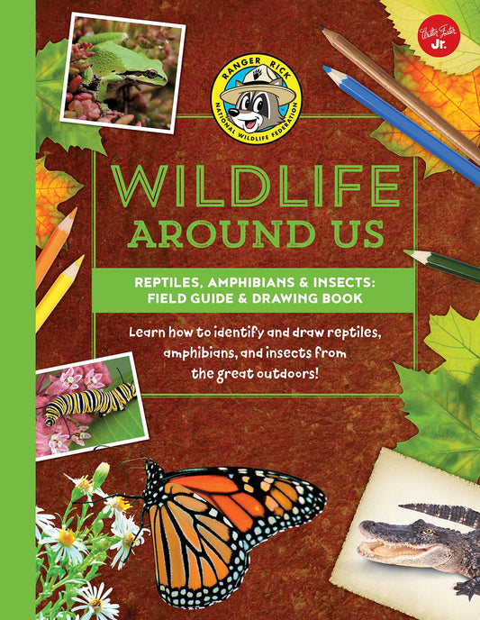 Reptiles, Amphibians & Insects―Field Guide & Drawing Book: Learn how to identify and draw reptiles, amphibians, and insects from the great outdoors! (Ranger Rick's Wildlife Around Us) - 7149